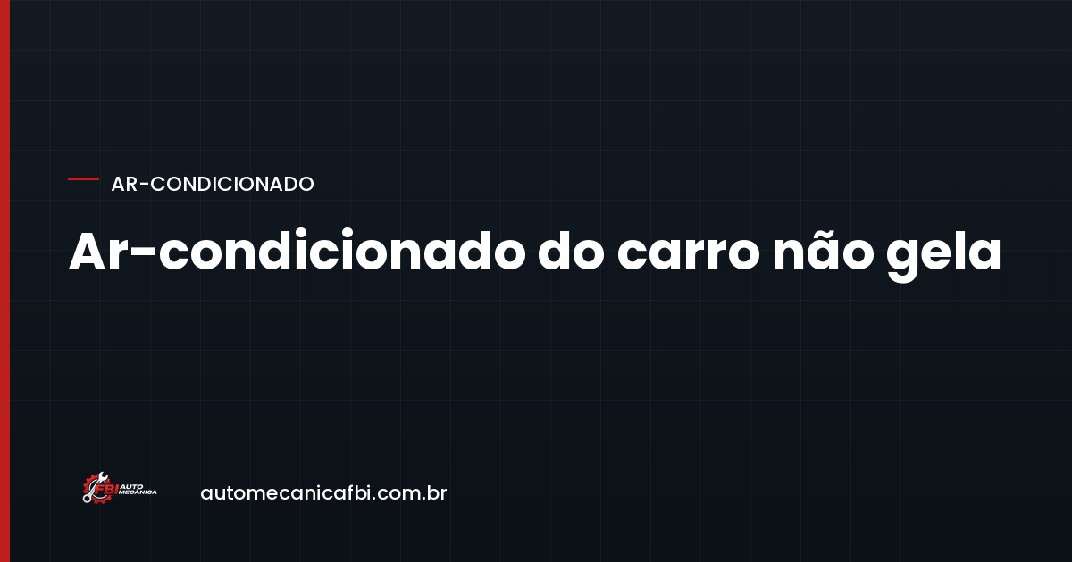 Ar-condicionado do carro não gela: por que recarregar o gás quase nunca resolve