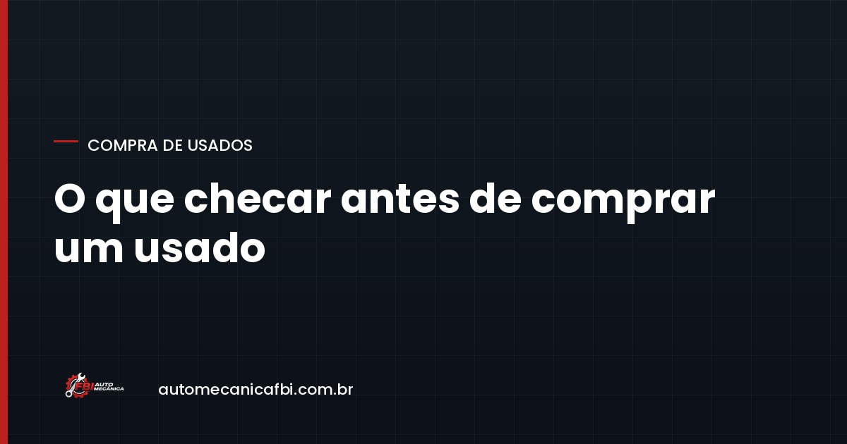 Laudo cautelar não é inspeção mecânica: o que você ainda precisa checar antes de comprar um usado